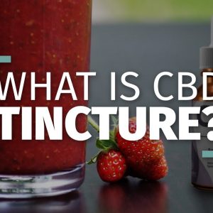 CBD Tinctures | Everything You Need to Know [Complete Guide]