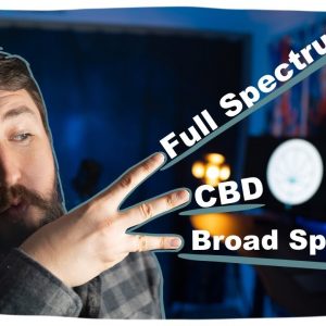 Full Spectrum vs CBD vs Broad Spectrum: Whatâ€™s Best?