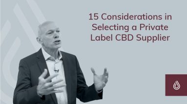 15 Considerations in Selecting a Private Label CBD Supplier