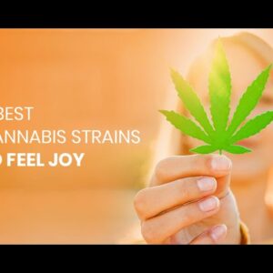 Best Cannabis Strains To Feel Joy