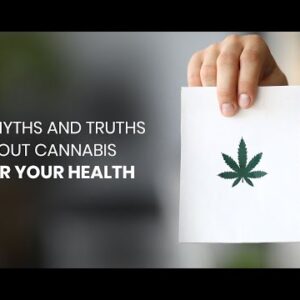 Myths & Truths About Cannabis for Your Health
