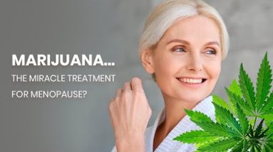 How Cannabis Helps to Balance and Relieve Menopause Symptoms [420 Science Explained]