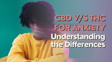 CBD vs THC for Anxiety: Understanding the Differences